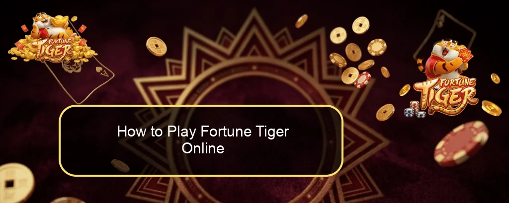How to Play Fortune Tiger Online