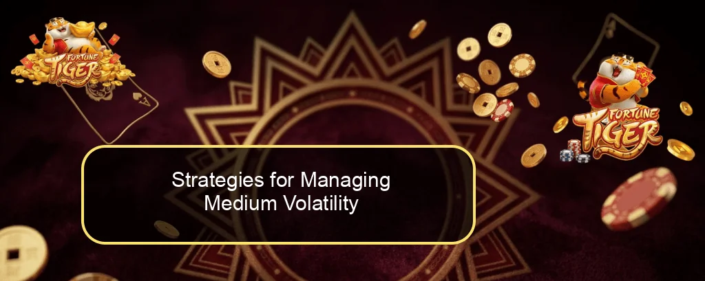 Strategies for Managing Medium Volatility